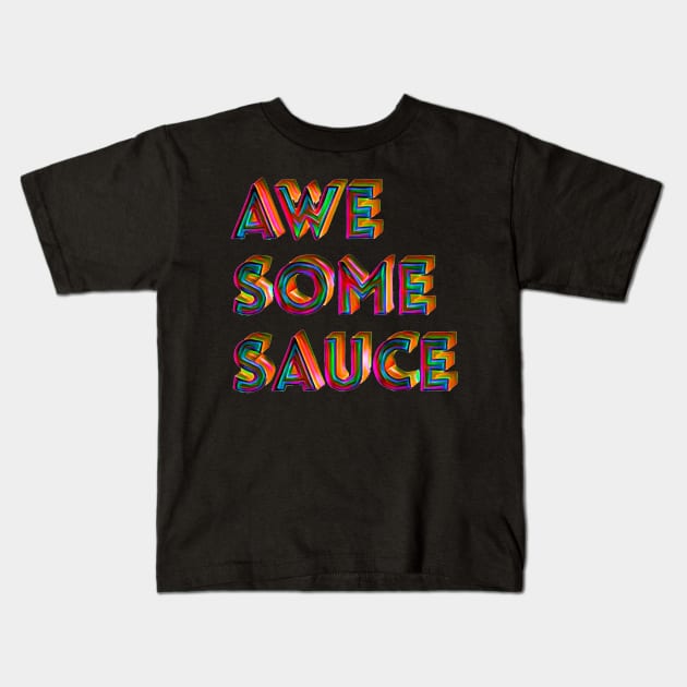 Awesome Sauce Kids T-Shirt by AlondraHanley